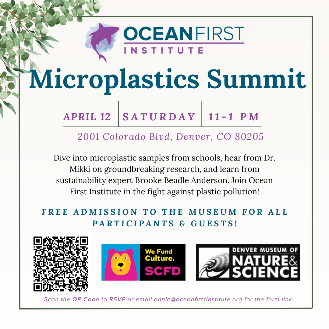 Flyer for Ocean First Institute's Microplastics Summit on April 12 from 11 - 1 at Denver Museum of Nature & Science